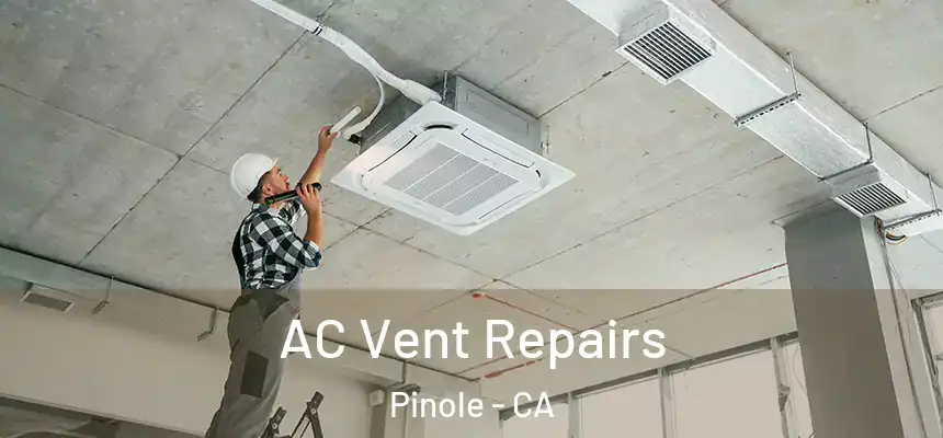  AC Vent Repairs Pinole - CA