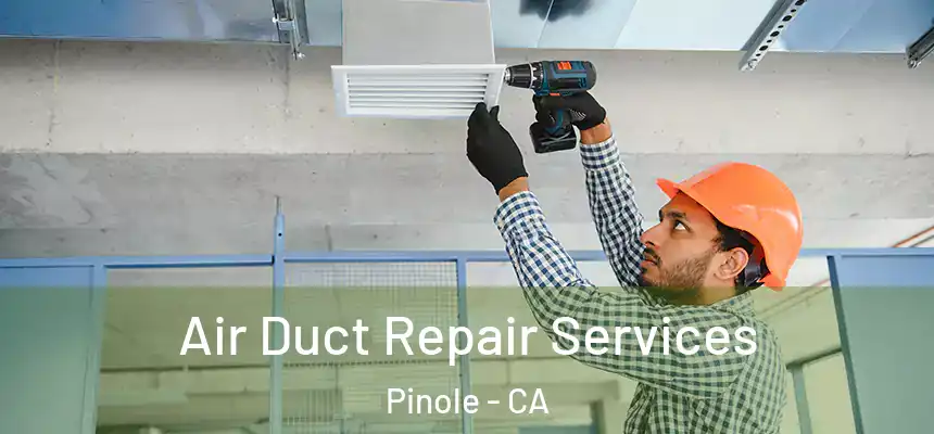  Air Duct Repair Services Pinole - CA