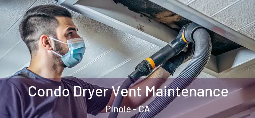  Condo Dryer Vent Maintenance Pinole - CA