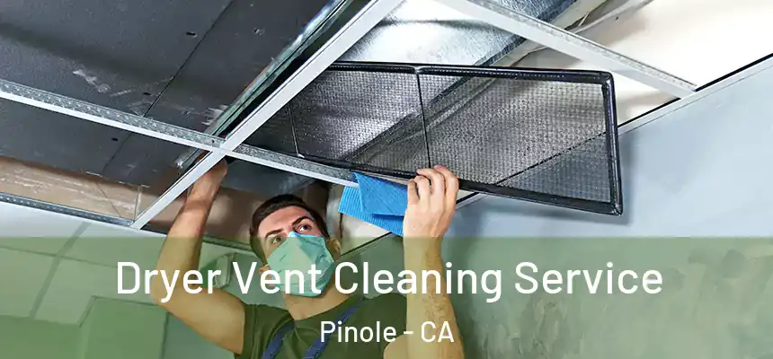  Dryer Vent Cleaning Service Pinole - CA