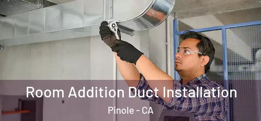  Room Addition Duct Installation Pinole - CA