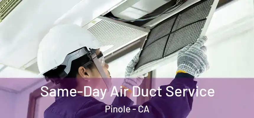  Same-Day Air Duct Service Pinole - CA