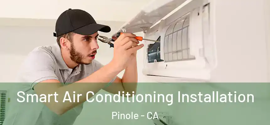  Smart Air Conditioning Installation Pinole - CA