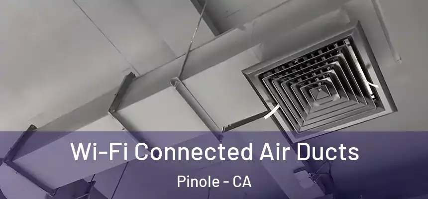  Wi-Fi Connected Air Ducts Pinole - CA